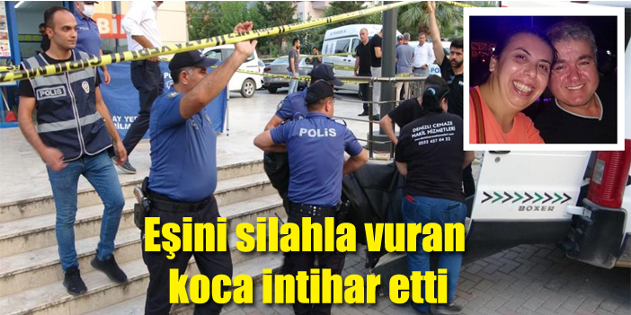 Eşini silahla vuran koca intihar etti