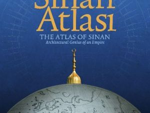 ’Sinan Atlası’ Görücüye Çıktı