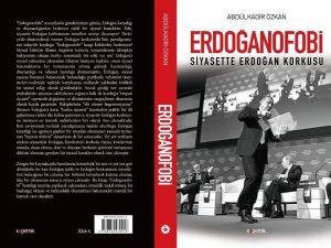 Abdülkadir Özkan’ın yeni kitabı “Erdoğanofobi” çıktı