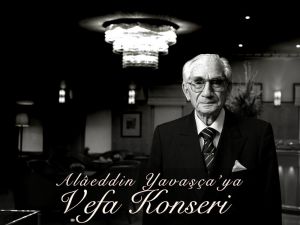 Türk musikisinin çınarı Alâeddin Yavaşça’ya vefa konseri