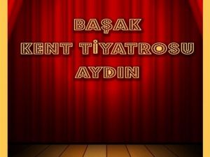 Aydın Başak Kent Tiyatrosu perdelerini açıyor