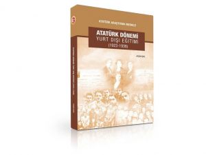 Atatürk Dönemi Yurt Dışı Eğitimi kitabı raflarda yerini aldı