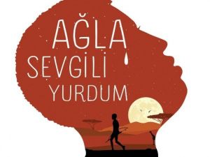 Alan Paton’un Ağla Sevgili Yurdum kitabı, raflarda yerini aldı