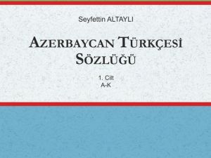 Türk Dil Kurumundan 3 ciltlik "Azerbaycan Türkçesi Sözlüğü"