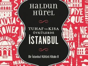 Haldun Türel’den ’Tuhaf ve Kısa Öykülerde İstanbul’