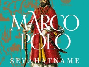 Marco Polo’nun seyahatnamesi raflarda yerini aldı