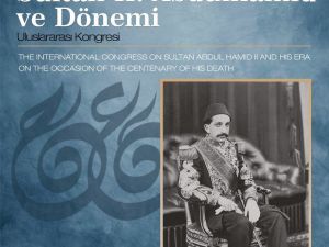 Sultan II. Abdülhamid ve Dönemi Uluslararası Kongrede ele alınacak