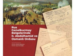 ‘Rus Genel Kurmay Belgelerinde II. Abdülhamit ve Osmanlı Ordusu’ kitabı raflarda