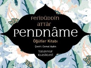 Feridüddin Attâr’ın öğütler kitabı Pendnâme raflarda