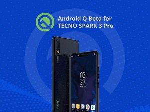 TECNO Mobile, SPARK 3 Pro’nun Android Q Beta’ya yükseltme planlarını duyurdu