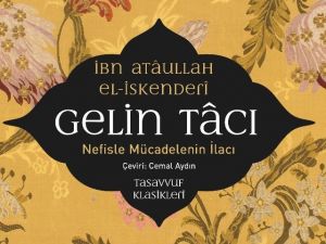İbn Atâullah el-İskenderî’nin Gelin Tacı adlı kitabı çıktı
