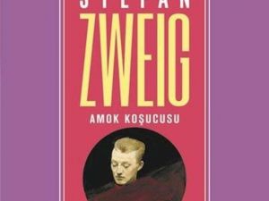 Stefan Zweig’in Amok Koşucusu adlı kitabı raflarda