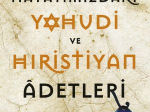 “Hayatımızdaki Yahudi ve Hıristiyan Adetleri”