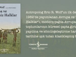 Antropolog Eric R. Wolf’un  ‘Avrupa ve Tarihsiz Halklar’ adlı kitabı raflarda