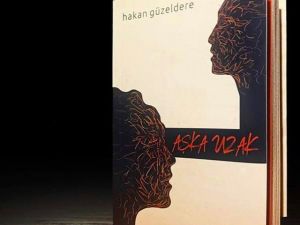 Hakan Güzeldere’nin yeni kitabı ‘Aşka Uzak’ raflardaki yerini aldı