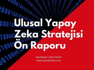 Türkiye’nin ’Ulusal Yapay Zeka Stratejisi’ ön raporu yayınlandı