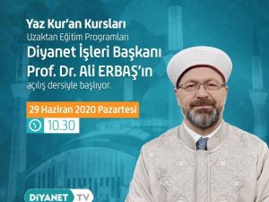 Yaz Kur’an Kursları’nın ilk dersi, Diyanet İşleri Başkanı Erbaş’tan