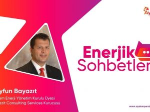 ‘Enerjik Sohbetler’ ikincisi yayınında Tayfun Bayazıt’ı konuk ediyor