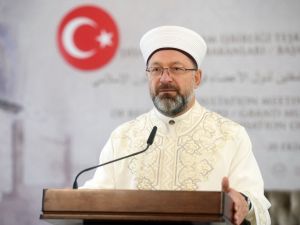 Diyanet İşleri Başkanı Erbaş: “Yeryüzü, yeniden İslam’ın huzur veren ilkelerini aramaktadır”