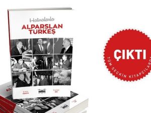 MHP’nin Merhum Genel Başkanı Türkeş’in anılarının yer aldığı kitap çıktı