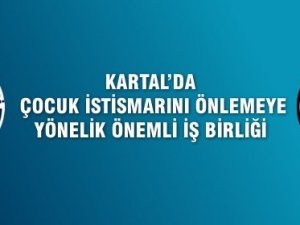 Kartal’da çocuk istismarını önlemeye yönelik önemli iş birliği
