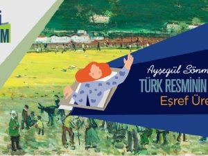 Ayşegül Sönmez ile ’Türk Resminin İçinde’ serisi sanatseverlerle buluşacak