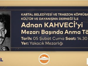 Adnan Kahveci, vefatının 28. yılında Kartal’daki mezarı başında anılacak