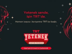 TRT yeni yeteneklerin peşinde