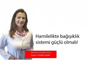 Hamilelikte bağışıklık sistemi güçlü olmalı