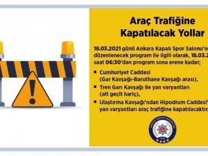 Ankara’da yarın bazı yollar trafiğe kapatılacak