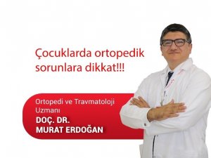 Çocuklardaki ortopedik sorunlara dikkat