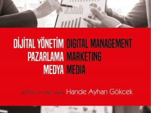10 akademisyenin hazırladığı “Dijital Yönetim Pazarlama Medya” kitabı yayınlandı