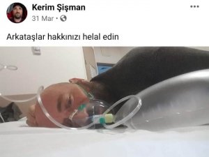 Sosyal medyadan helallik istedi, koronaya yenildi