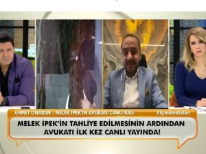 Melek İpek’in avukatı konuştu