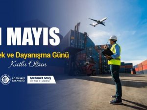 Bakanlar, 1 Mayıs Emek ve Dayanışma Günü’nü kutladı