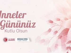 Bakanlar tüm annelerin Anneler Günü’nü kutladı