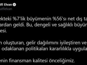Bakan Elvan: “İlk çeyrekteki yüzde 7’lik büyümenin yüzde 56’sı net dış talep ve yatırımlardan geldi”
