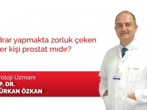 Bütün idrar zorluğu olan hastalar prostat değil