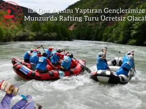Tunceli’de aşı yaptıran gençlere ücretsiz rafting turu