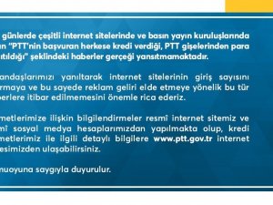 PTT: "PTT’nin başvuran herkese kredi verdiği haberleri gerçeği yansıtmamaktadır"