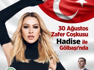 Gölbaşı’nda 30 Ağustos’ta Hadise rüzgarı esecek