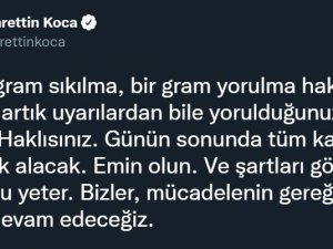 Bakan Koca: “Benim bir gram sıkılma, bir gram yorulma hakkım yok”
