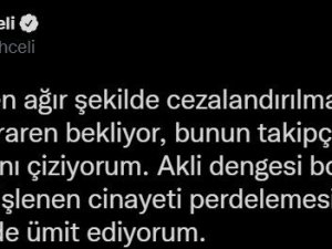 Bahçeli: "(Başak Cengiz cinayeti) Akli dengesi bozuk bahanelerinin, işlenen cinayeti perdelemesine müsaade edilmemesini ümit ediyorum”