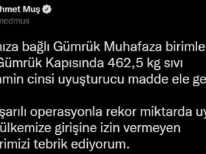 Bakan Muş: “Gürbulak’ta 462 kilogram sıvı metamfetamin yakalayan personelimizi tebrik ediyorum”