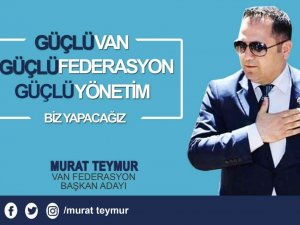 VANFED Başkan Adayı Teymur projelerle geliyor