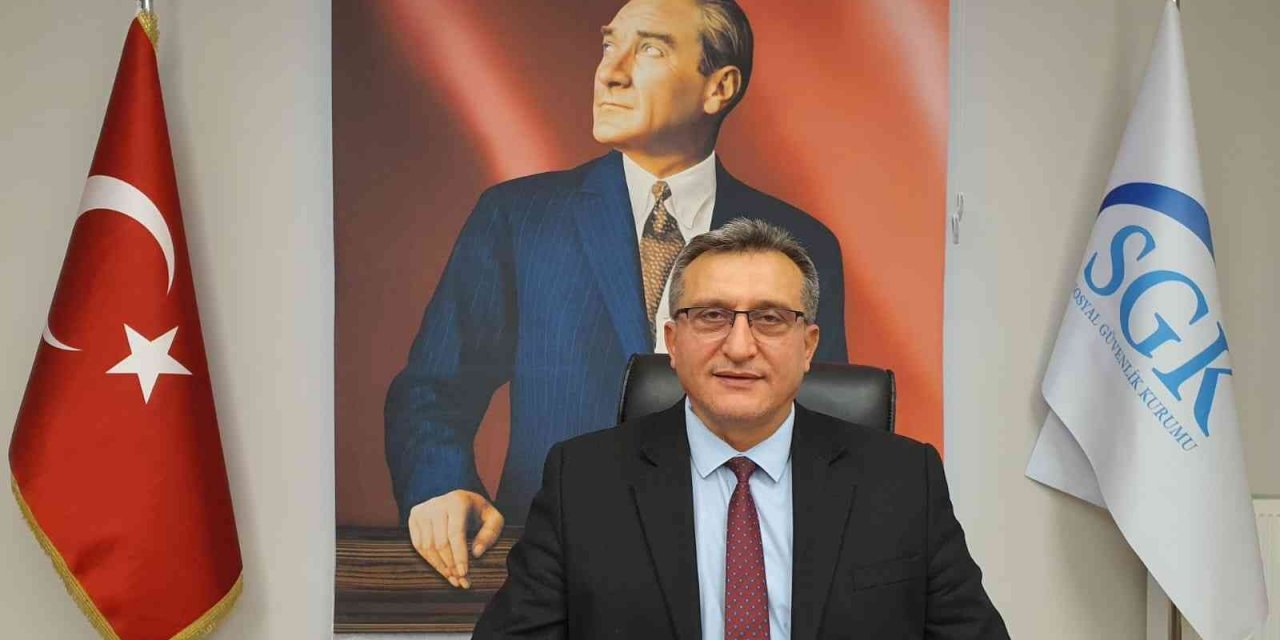 SGK İl Müdürü Mersin; “Güçlü bir Sosyal Güvenlik Kurumu, güçlü bir Türkiye demektir”