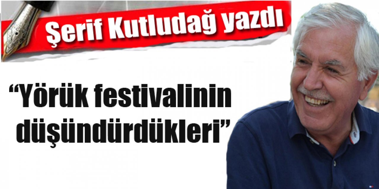Yörük festivalinin düşündürdükleri