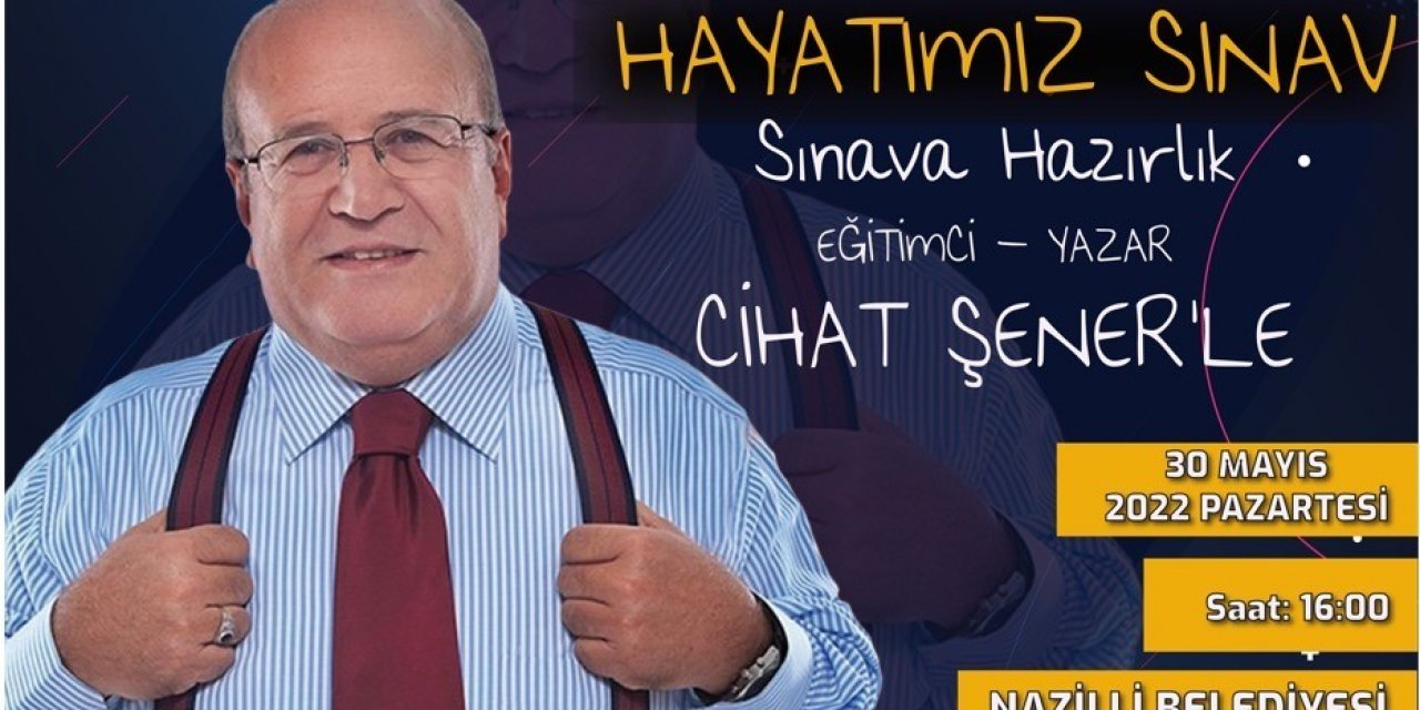 Nazilli’de "Hayatımız Sınav" konferansı gerçekleştirilecek