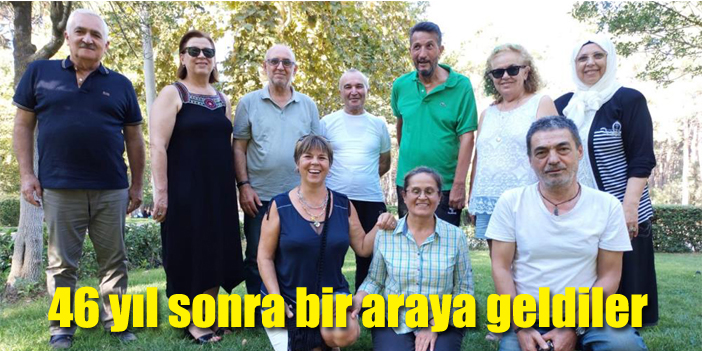 46 yıl sonra bir araya geldiler
