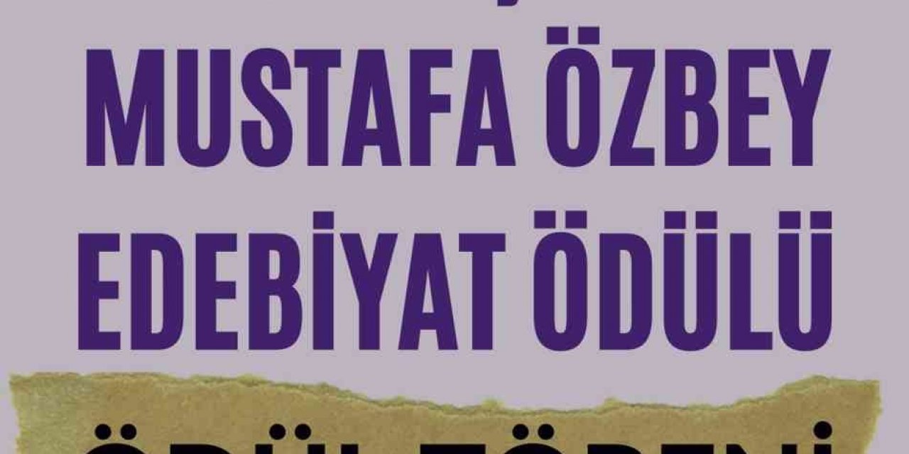 Mustafa Özbey Edebiyat ödülü sahibini buluyor